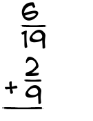 What is 6/19 + 2/9?