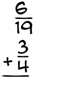What is 6/19 + 3/4?