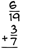What is 6/19 + 3/7?