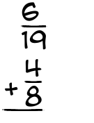 What is 6/19 + 4/8?