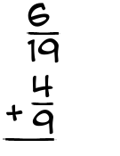 What is 6/19 + 4/9?