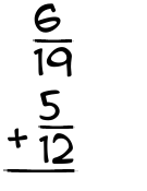 What is 6/19 + 5/12?