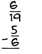 What is 6/19 - 5/6?