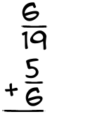 What is 6/19 + 5/6?