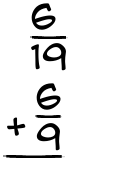 What is 6/19 + 6/9?
