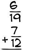 What is 6/19 + 7/12?