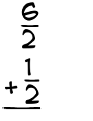 What is 6/2 + 1/2?
