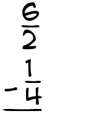 What is 6/2 - 1/4?