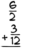 What is 6/2 + 3/12?