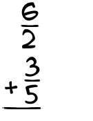 What is 6/2 + 3/5?