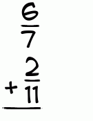 What is 6/7 + 2/11?