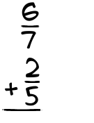 What is 6/7 + 2/5?