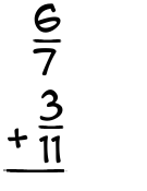 What is 6/7 + 3/11?