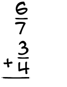 What is 6/7 + 3/4?