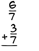 What is 6/7 + 3/7?