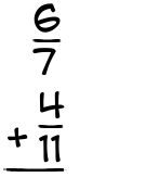 What is 6/7 + 4/11?