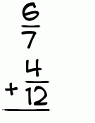 What is 6/7 + 4/12?