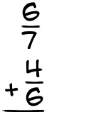 What is 6/7 + 4/6?