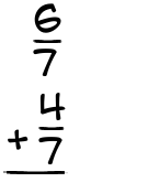 What is 6/7 + 4/7?