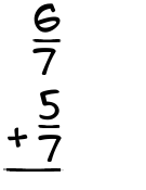 What is 6/7 + 5/7?