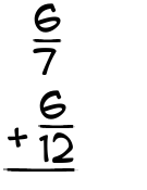 What is 6/7 + 6/12?