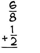 What is 6/8 + 1/2?