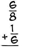 What is 6/8 + 1/6?