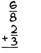 What is 6/8 + 2/3?