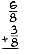 What is 6/8 + 3/8?