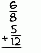 What is 6/8 + 5/12?