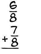 What is 6/8 + 7/8?