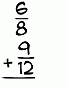 What is 6/8 + 9/12?