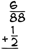 What is 6/88 + 1/2?