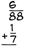 What is 6/88 + 1/7?