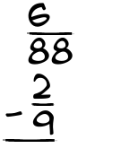 What is 6/88 - 2/9?