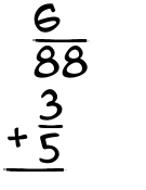 What is 6/88 + 3/5?