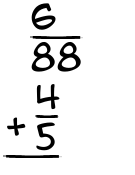 What is 6/88 + 4/5?