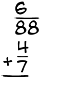 What is 6/88 + 4/7?