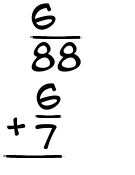 What is 6/88 + 6/7?
