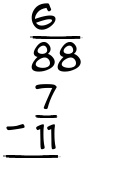 What is 6/88 - 7/11?