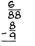 What is 6/88 - 8/9?