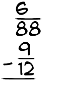 What is 6/88 - 9/12?