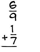 What is 6/9 + 1/7?