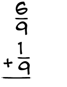 What is 6/9 + 1/9?