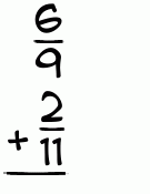 What is 6/9 + 2/11?