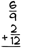 What is 6/9 + 2/12?