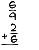 What is 6/9 + 2/6?