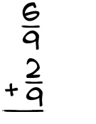 What is 6/9 + 2/9?