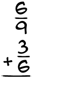 What is 6/9 + 3/6?