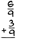 What is 6/9 + 3/9?